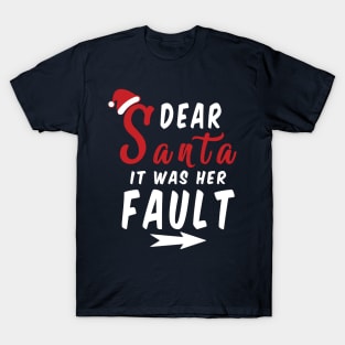 Dear Santa it was her Fault Funny Christmas Gifts T-Shirt